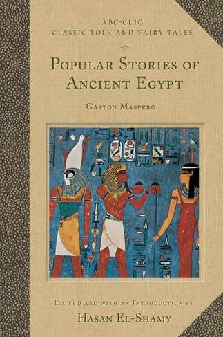 Popular Stories of Ancient Egypt: (Classic Folk and Fairy Tales)