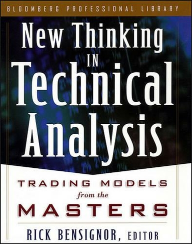 New Thinking in Technical Analysis: Trading Models from the Masters (Bloomberg Financial)