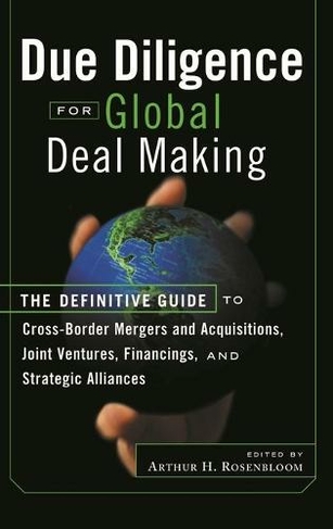 Due Diligence for Global Deal Making: The Definitive Guide to Cross-Border Mergers and Acquisitions, Joint Ventures, Financings, and Strategic Alliances (Bloomberg Financial)