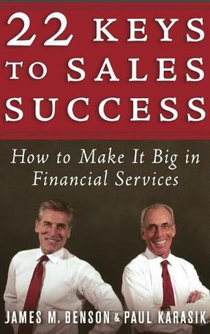 22 Keys to Sales Success: How to Make It Big in Financial Services (Bloomberg)