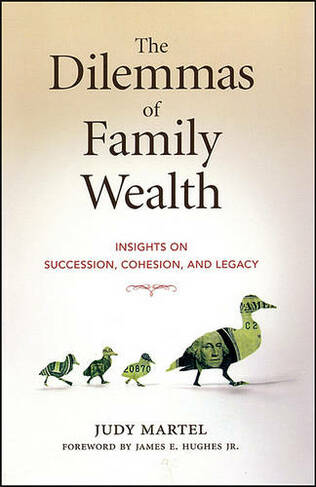 The Dilemmas of Family Wealth: Insights on Succession, Cohesion, and Legacy (Bloomberg)
