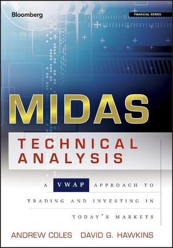 MIDAS Technical Analysis: A VWAP Approach to Trading and Investing in Today's Markets (Bloomberg Financial)