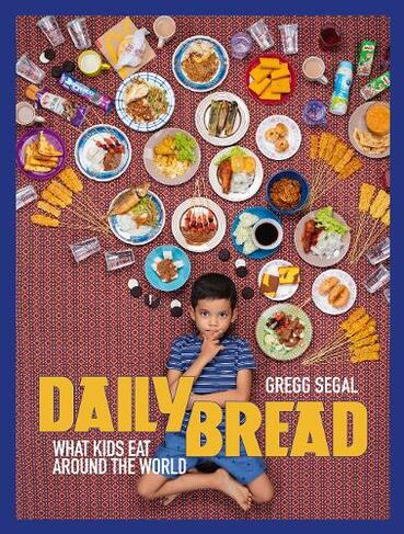 Daily Bread: What Kids Eat Around the World