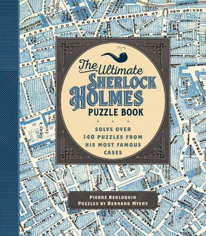 The Ultimate Sherlock Holmes Puzzle Book: Volume 11 Solve Over 140 Puzzles from His Most Famous Cases (Puzzlecraft)