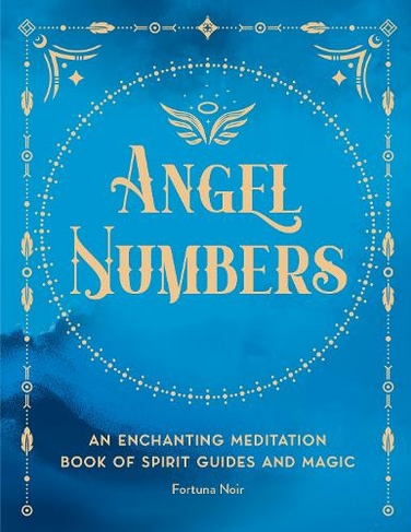 Angel Numbers: Volume 5 An Enchanting Spell Book of Spirit Guides and Magic (Pocket Spell Books)