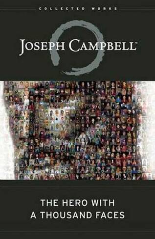 The Hero with a Thousand Faces: (The Collected Works of Joseph Campbell 3rd ed.)