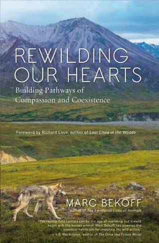 Rewilding Our Hearts: Building Pathways of Compassion and Coexistence