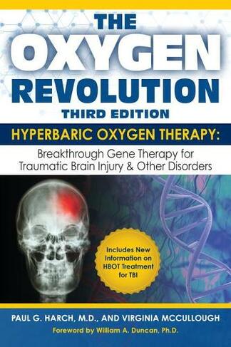 Oxygen Revolution, The (third Edition): Hyperbaric Oxygen Therapy: The Definitive Treatment of Traumatic Brain Injury (3rd New edition)