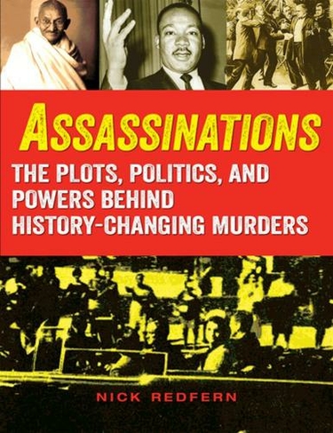 Assassinations: The Plots, Politics, and Powers behind History-Changing Murders