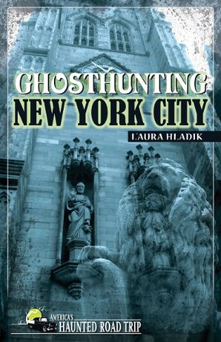 Ghosthunting New York City: (America's Haunted Road Trip)