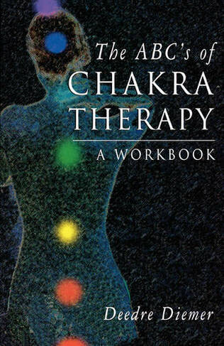 Abc'S of Chakra Therapy: A Workbook
