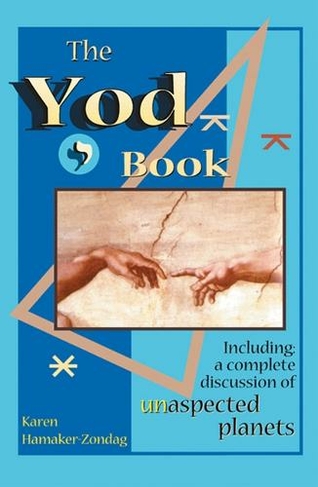 Yod Book: Including a Complete Discussion of Unaspected Planets