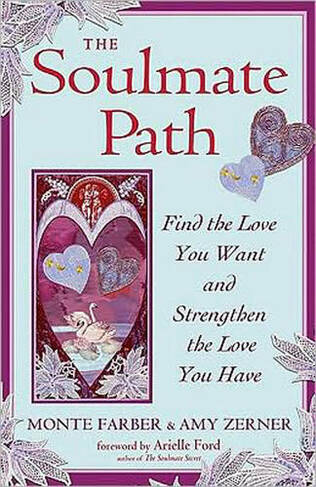 Soulmate Path: Find the Love You Want and Strengthen the Love You Have