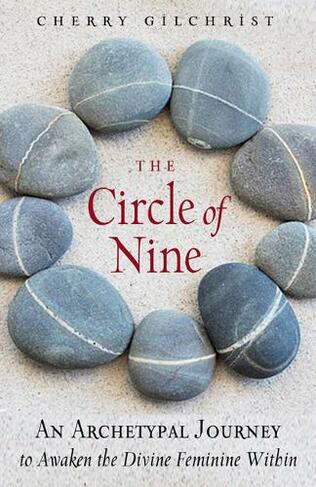 The Circle of Nine: An Archetypal Journey to Awaken the Sacred Feminine within