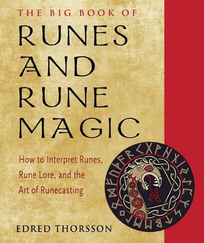 The Big Book of Runes and Rune Magic: How to Interpret Runes, Rune Lore, and the Art of Runecasting