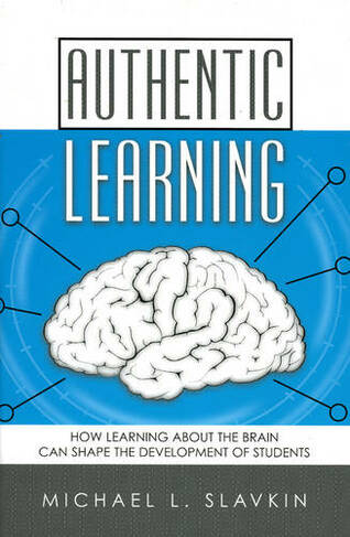 Authentic Learning: How Learning about the Brain Can Shape the Development of Students