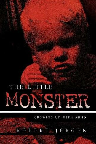 The Little Monster: Growing Up With ADHD