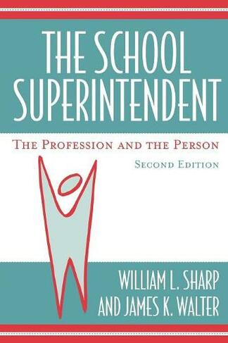 The School Superintendent: The Profession and the Person (2nd edition)