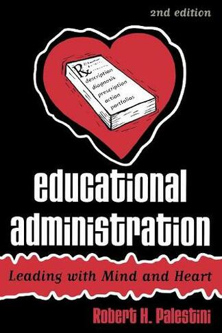 Educational Administration: Leading with Mind and Heart (2nd Edition)