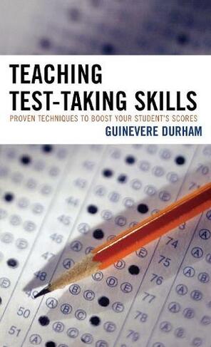 Teaching Test-Taking Skills: Proven Techniques to Boost Your Student's Scores