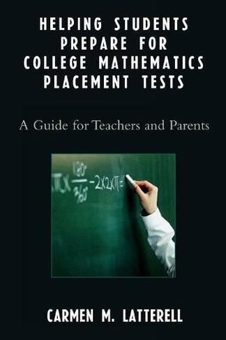 Helping Students Prepare for College Mathematics Placement Tests: A Guide for Teachers and Parents