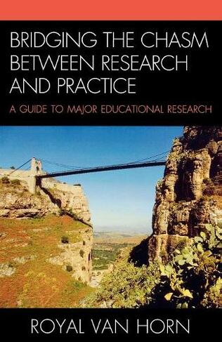 Bridging the Chasm Between Research and Practice: A Guide to Major Educational Research