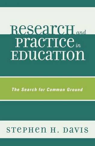 Research and Practice in Education: The Search for Common Ground
