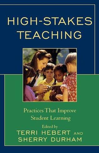 High-Stakes Teaching: Practices That Improve Student Learning