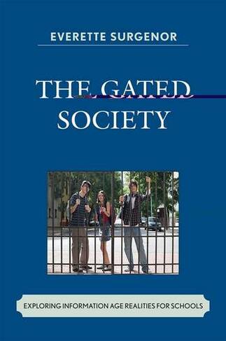 The Gated Society: Exploring Information Age Realities for Schools