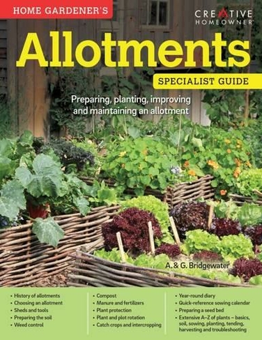 Home Gardener's Allotments: Preparing, planting, improving and maintaining an allotment (Specialist Guide)