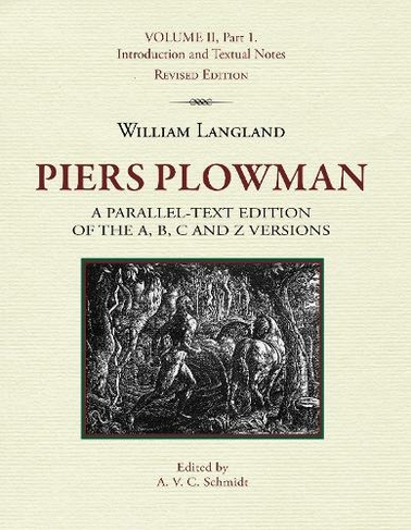 Piers Plowman: A Parallel-Text Edition of the A, B, C and Z Versions: Volume II, Part 1. Introduction and Textual Notes (Research in Medieval Culture Revised edition)
