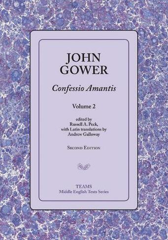 Confessio Amantis, Volume 2: (TEAMS Middle English Texts Series 2nd Revised edition)