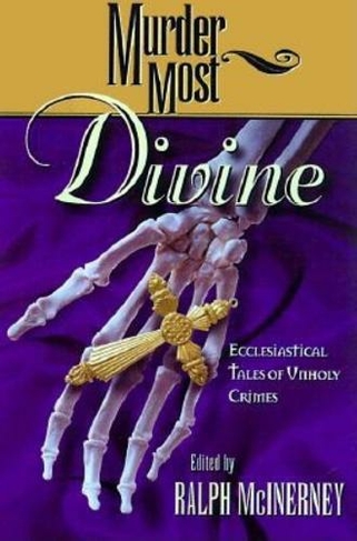 Murder Most Divine: Ecclesiastical Tales of Unholy Crimes (Murder Most)