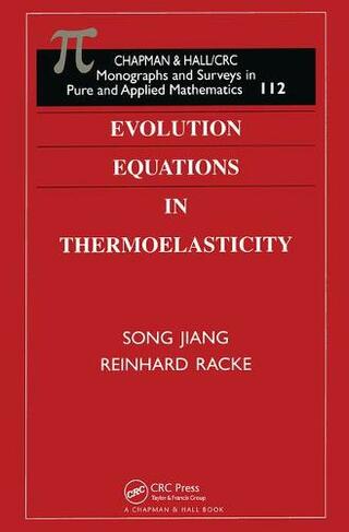 Evolution Equations in Thermoelasticity: (Monographs and Surveys in Pure and Applied Mathematics)