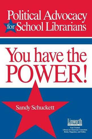 Political Advocacy for School Librarians: You Have the Power!