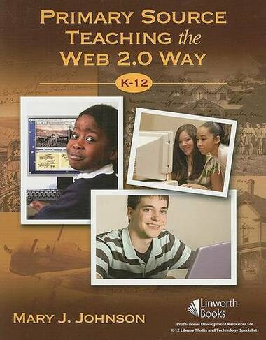 Primary Source Teaching the Web 2.0 Way, K-12
