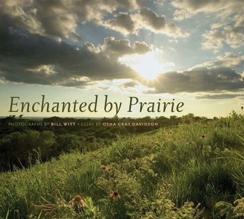 Enchanted by Prairie: (Bur Oak Books)