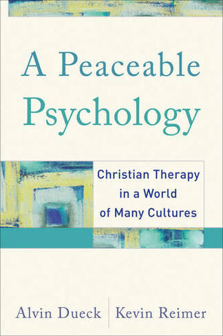 A Peaceable Psychology - Christian Therapy in a World of Many Cultures