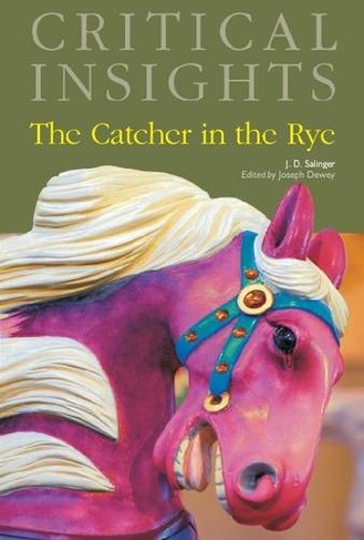 The Catcher in the Rye: (Critical Insights)