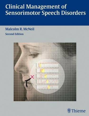 Clinical Management of Sensorimotor Speech Disorders: (2nd edition)