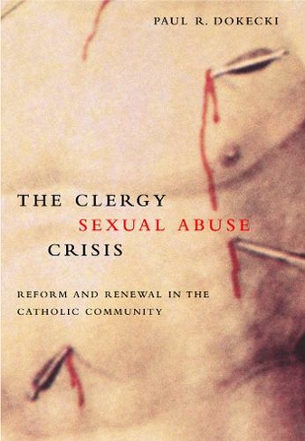 The Clergy Sexual Abuse Crisis: Reform and Renewal in the Catholic Community