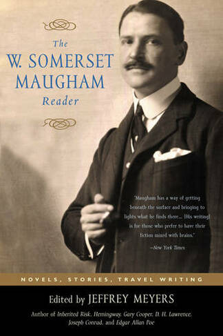 The W. Somerset Maugham Reader: Novels, Stories, Travel Writing