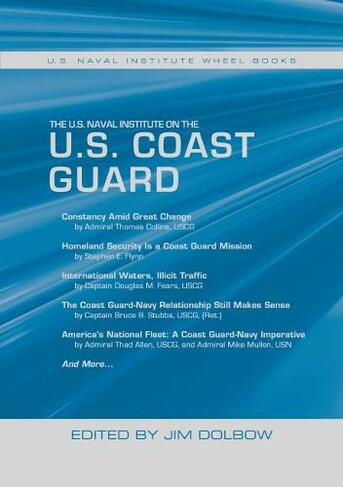 The U.S. Naval Institute on the U.S. Coast Guard: U.S. Naval Institute Wheel Books (Wheel Book Series)