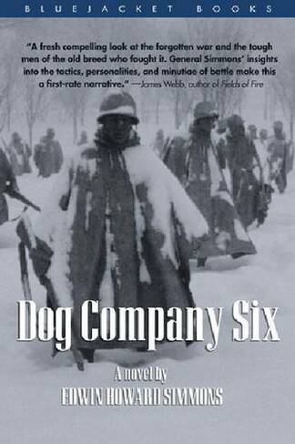 Dog Company Six (Bluejacket Books): A Novel