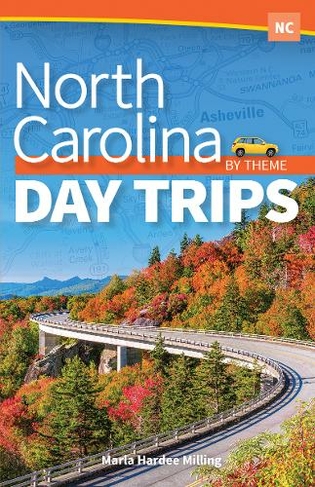 North Carolina Day Trips by Theme: (Day Trip Series)