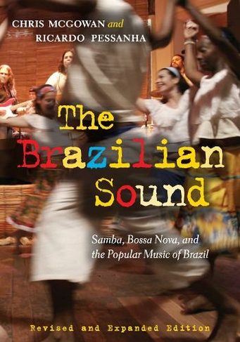 The Brazilian Sound: Samba, Bossa Nova, and the Popular Music of Brazil (Revised)