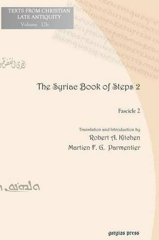 The Syriac Book of Steps 2: Syriac Text and English Translation (Texts from Christian Late Antiquity 12b)