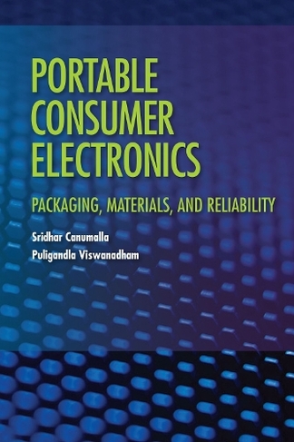 Portable Consumer Electronics: Packaging, Materials, and Reliability