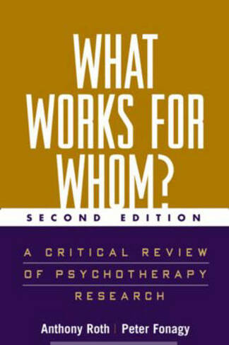 What Works for Whom?, Second Edition: A Critical Review of Psychotherapy Research (2nd edition)