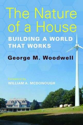 The Nature of a House: Building a World that Works